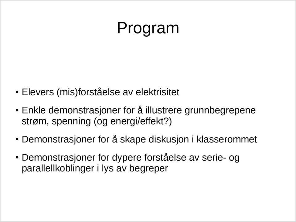 ) Demonstrasjoner for å skape diskusjon i klasserommet