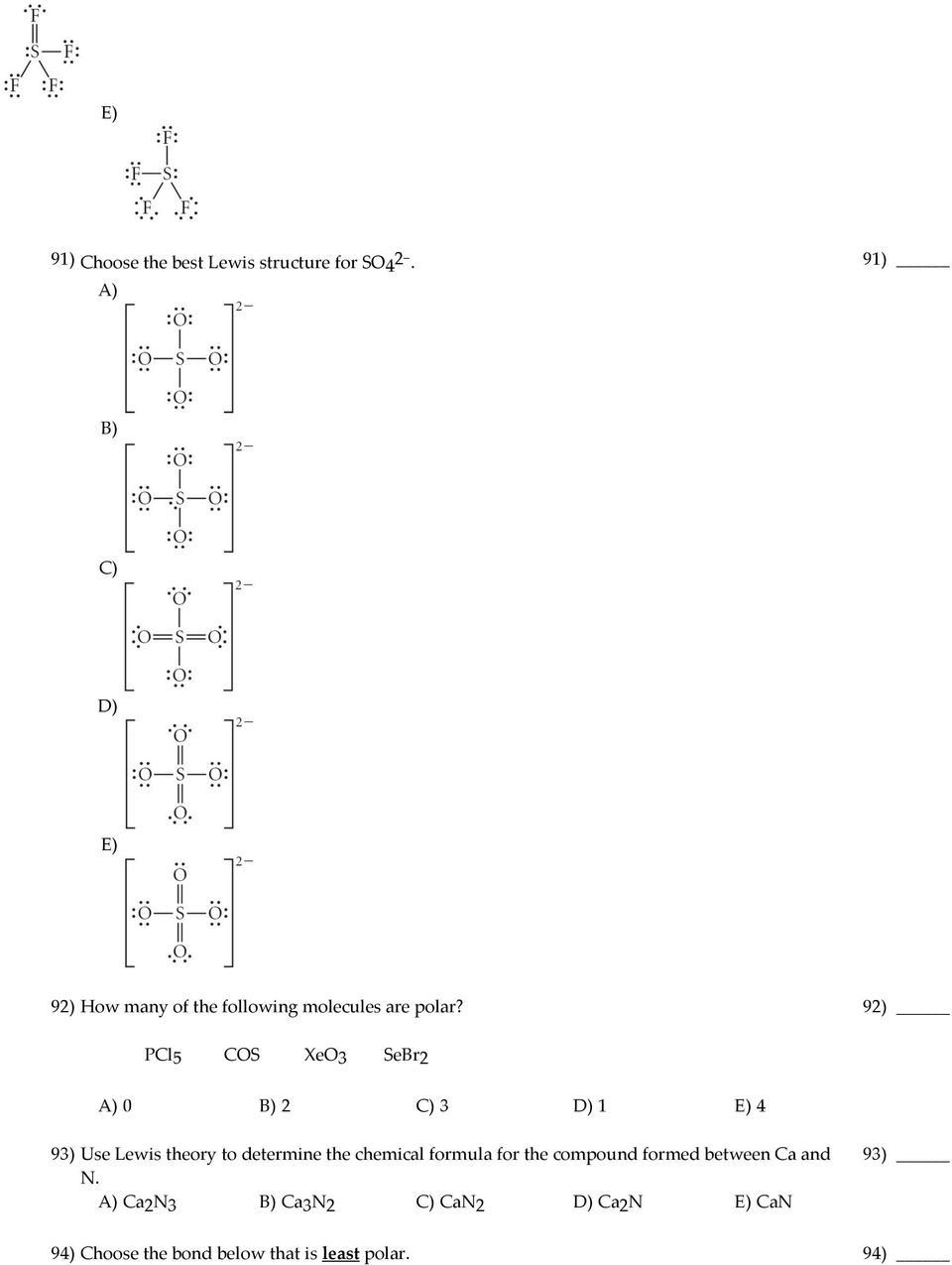 92) PCl5 COS XeO3 SeBr2 0 2 3 D) 1 E) 4 93) Use Lewis theory to determine the