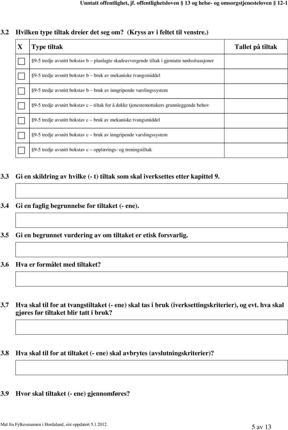 avsnitt bokstav b bruk av inngripende varslingssystem 9-5 tredje avsnitt bokstav c tiltak for å dekke tjenestemottakers grunnleggende behov 9-5 tredje avsnitt bokstav c bruk av mekaniske tvangsmiddel