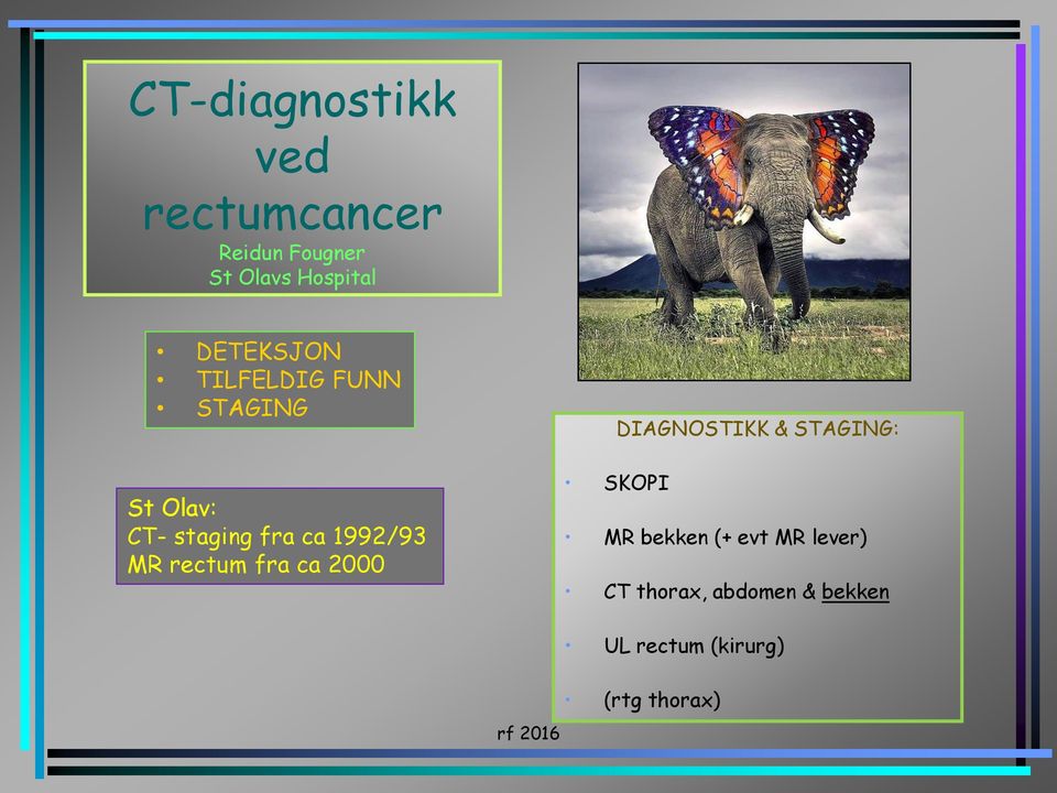 1992/93 MR rectum fra ca 2000 DIAGNOSTIKK & STAGING: SKOPI MR