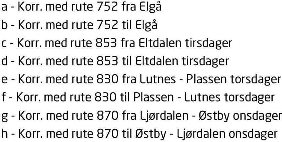 med rute 830 fra Lutnes - Plassen torsdager f - Korr.