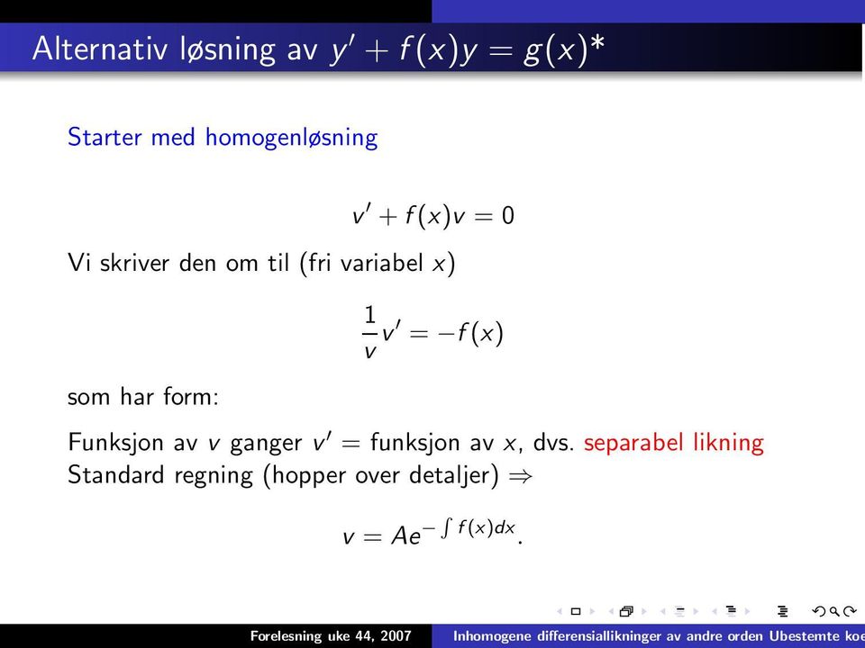 1 v v = f (x) Funksjon av v ganger v = funksjon av x, dvs.