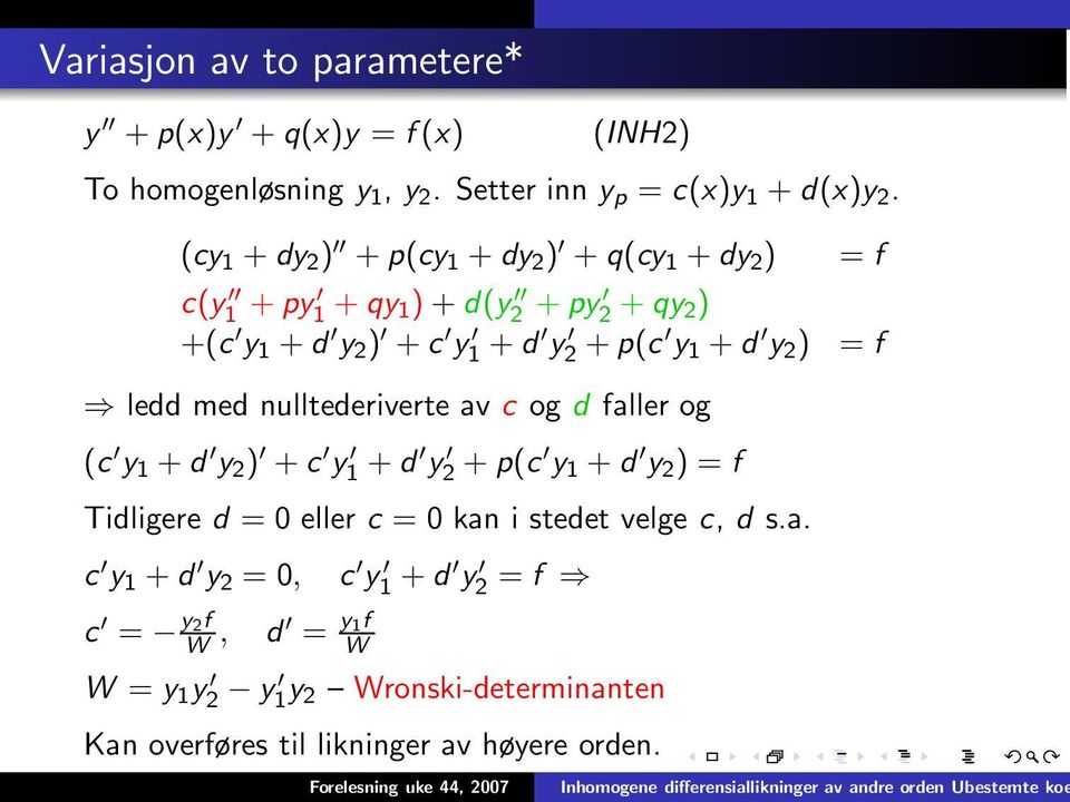 y 2 ) = f ledd med nulltederiverte av c og d faller og (c y 1 + d y 2 ) + c y 1 + d y 2 + p(c y 1 + d y 2 ) = f Tidligere d = 0 eller c = 0 kan i