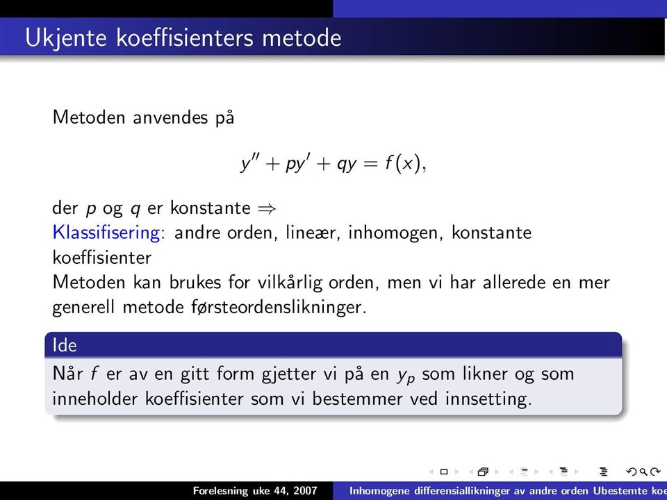 vilkårlig orden, men vi har allerede en mer generell metode førsteordenslikninger.