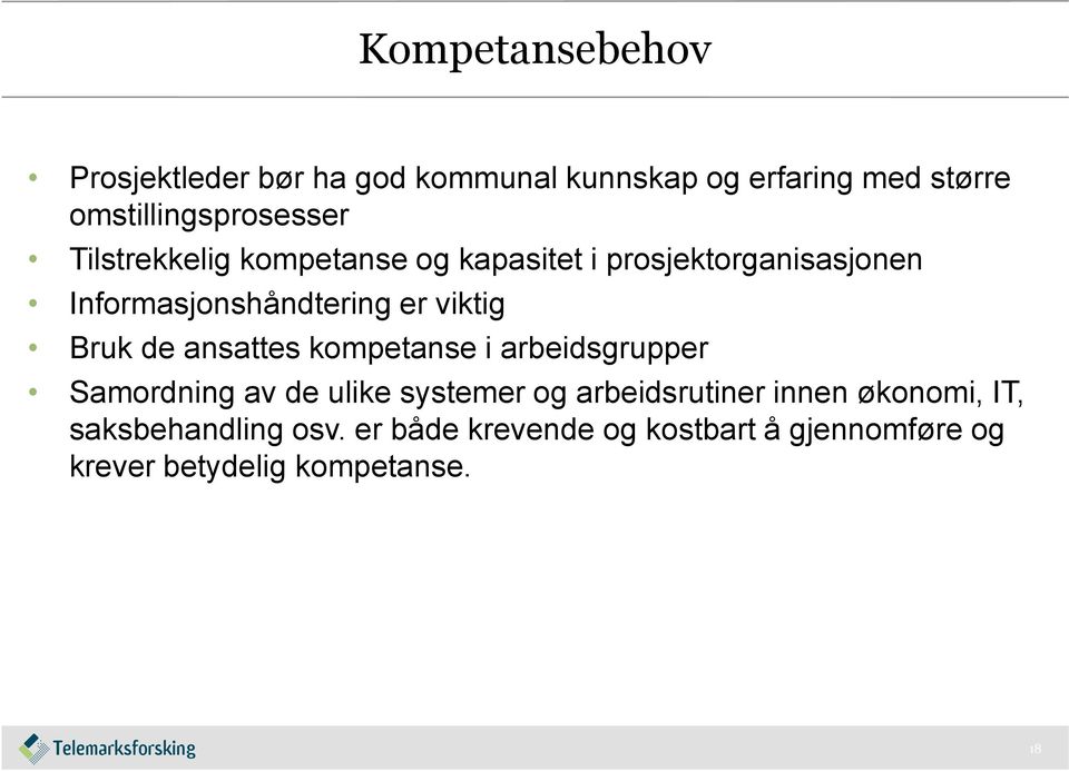 de ansattes kompetanse i arbeidsgrupper Samordning av de ulike systemer og arbeidsrutiner innen