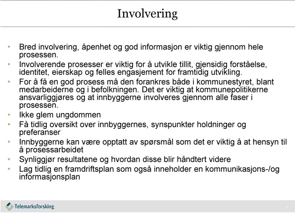 For å få en god prosess må den forankres både i kommunestyret, blant medarbeiderne og i befolkningen.