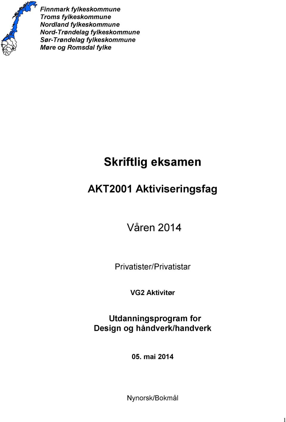 Skriftlig eksamen AKT2001 Aktiviseringsfag Våren 2014 Privatister/Privatistar