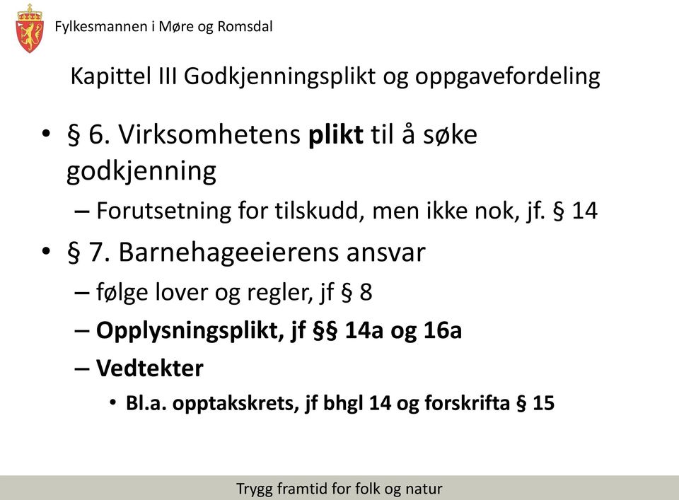 men ikke nok, jf. 14 7.