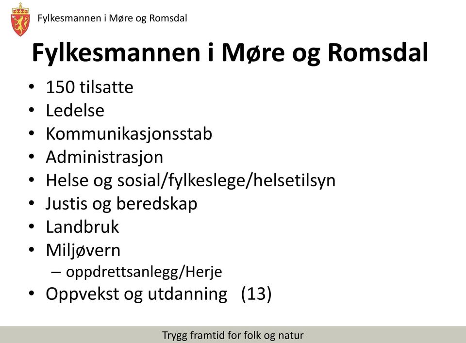 sosial/fylkeslege/helsetilsyn Justis og beredskap