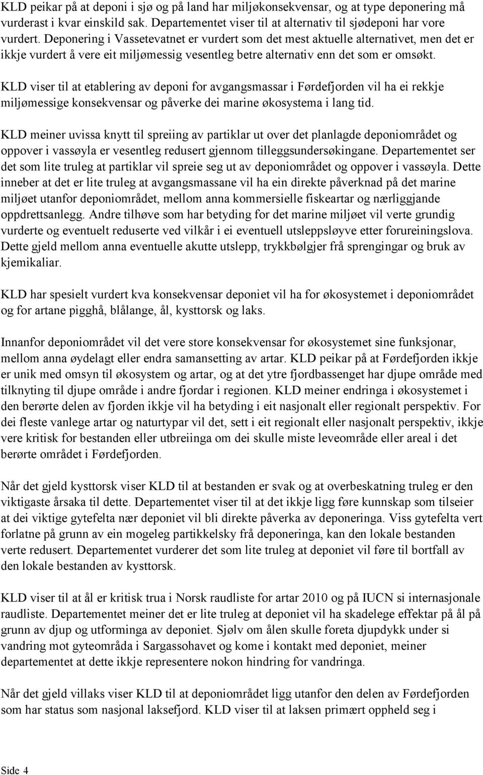 KLD viser til at etablering av deponi for avgangsmassar i Førdefjorden vil ha ei rekkje miljømessige konsekvensar og påverke dei marine økosystema i lang tid.