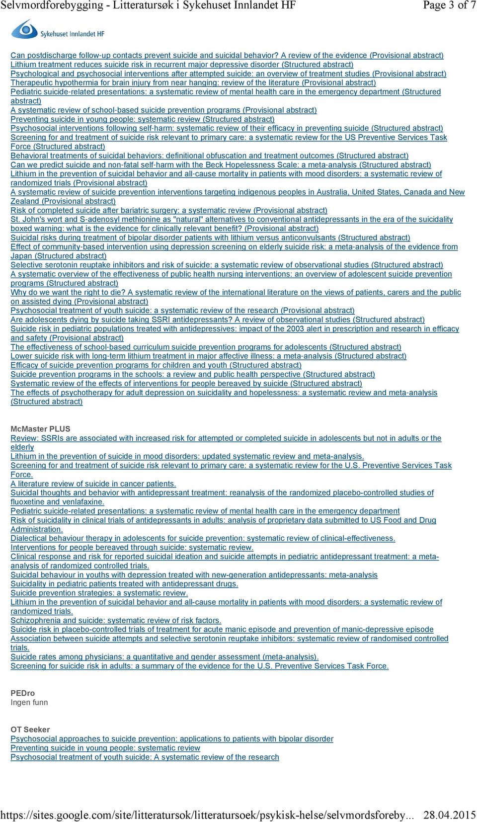 attempted suicide: an overview of treatment studies (Provisional abstract) Therapeutic hypothermia for brain injury from near hanging: review of the literature (Provisional abstract) Pediatric