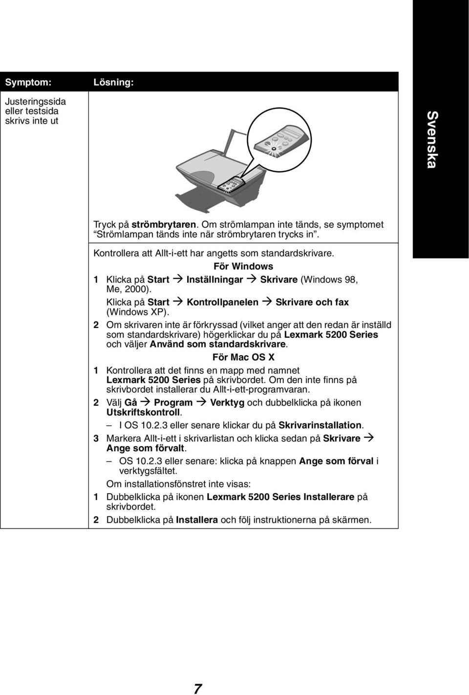 2 Om skrivaren inte är förkryssad (vilket anger att den redan är inställd som standardskrivare) högerklickar du på Lexmark 5200 Series och väljer Använd som standardskrivare.