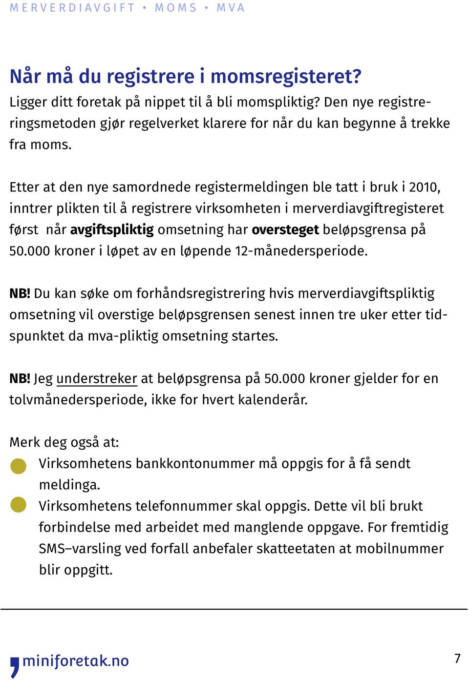 beløpsgrensa på 50.000 kroner i løpet av en løpende 12-månedersperiode. NB!