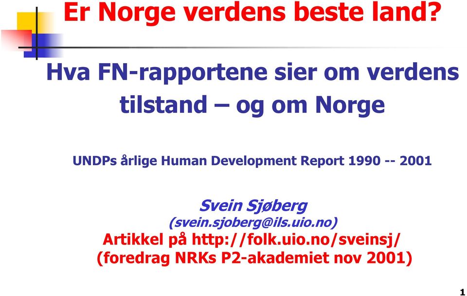 årlige Human Development Report 1990 -- 2001 Svein Sjøberg
