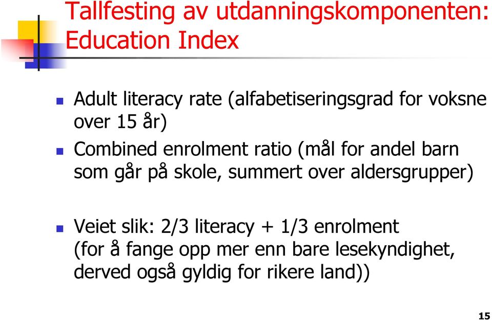 barn som går på skole, summert over aldersgrupper) Veiet slik: 2/3 literacy + 1/3