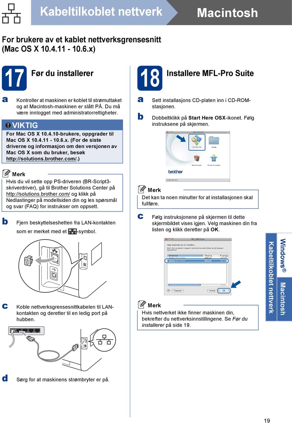 10-rukere, oppgrer til M OS X 10.4.11-10.6.x. (For e siste riverne og informsjon om en versjonen v M OS X som u ruker, esøk http://solutions.rother.om/.