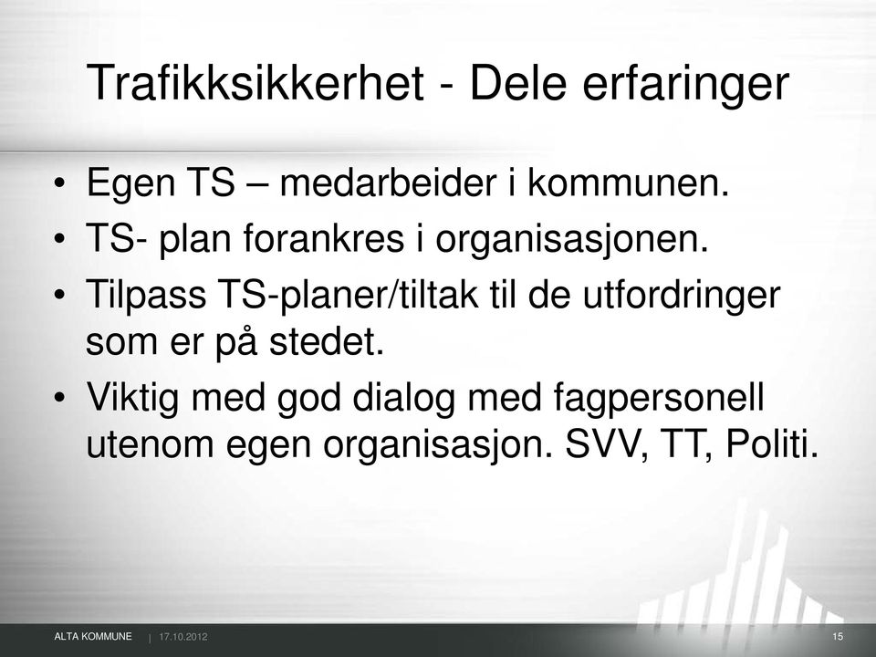 Tilpass TS-planer/tiltak til de utfordringer som er på stedet.