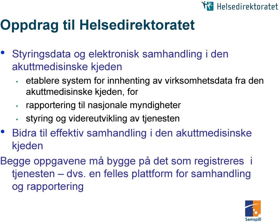 myndigheter styring og videreutvikling av tjenesten Bidra til effektiv samhandling i den akuttmedisinske