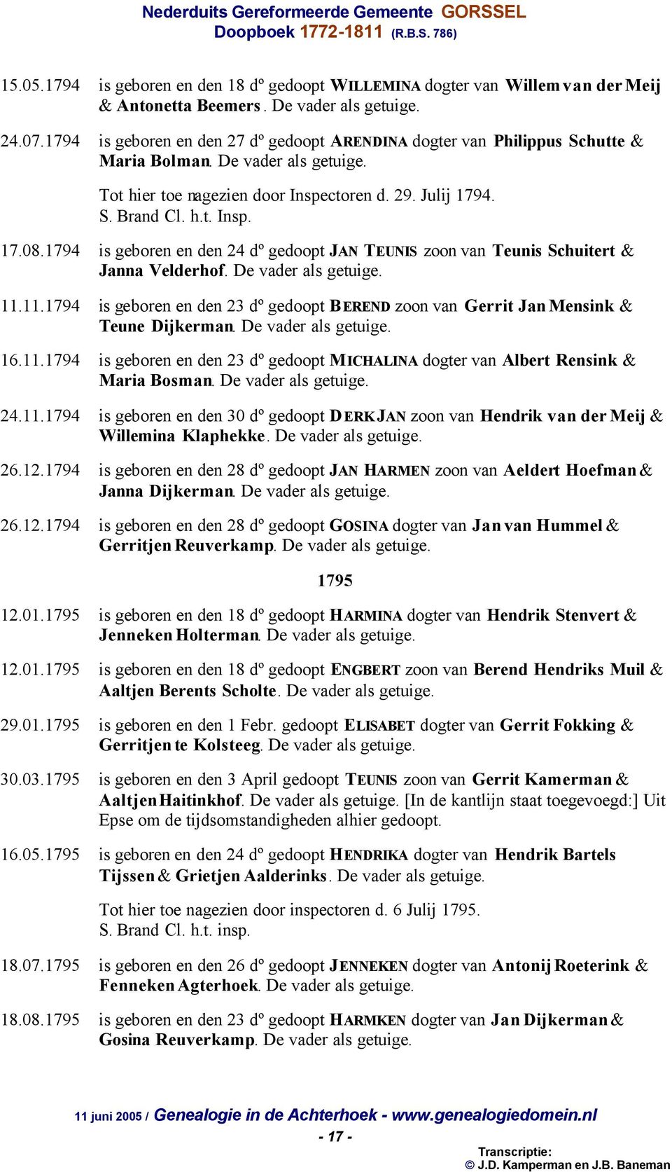 1794 is geboren en den 24 dº gedoopt JAN TEUNIS zoon van Teunis Schuitert & Janna Velderhof. De vader als getuige. 11.