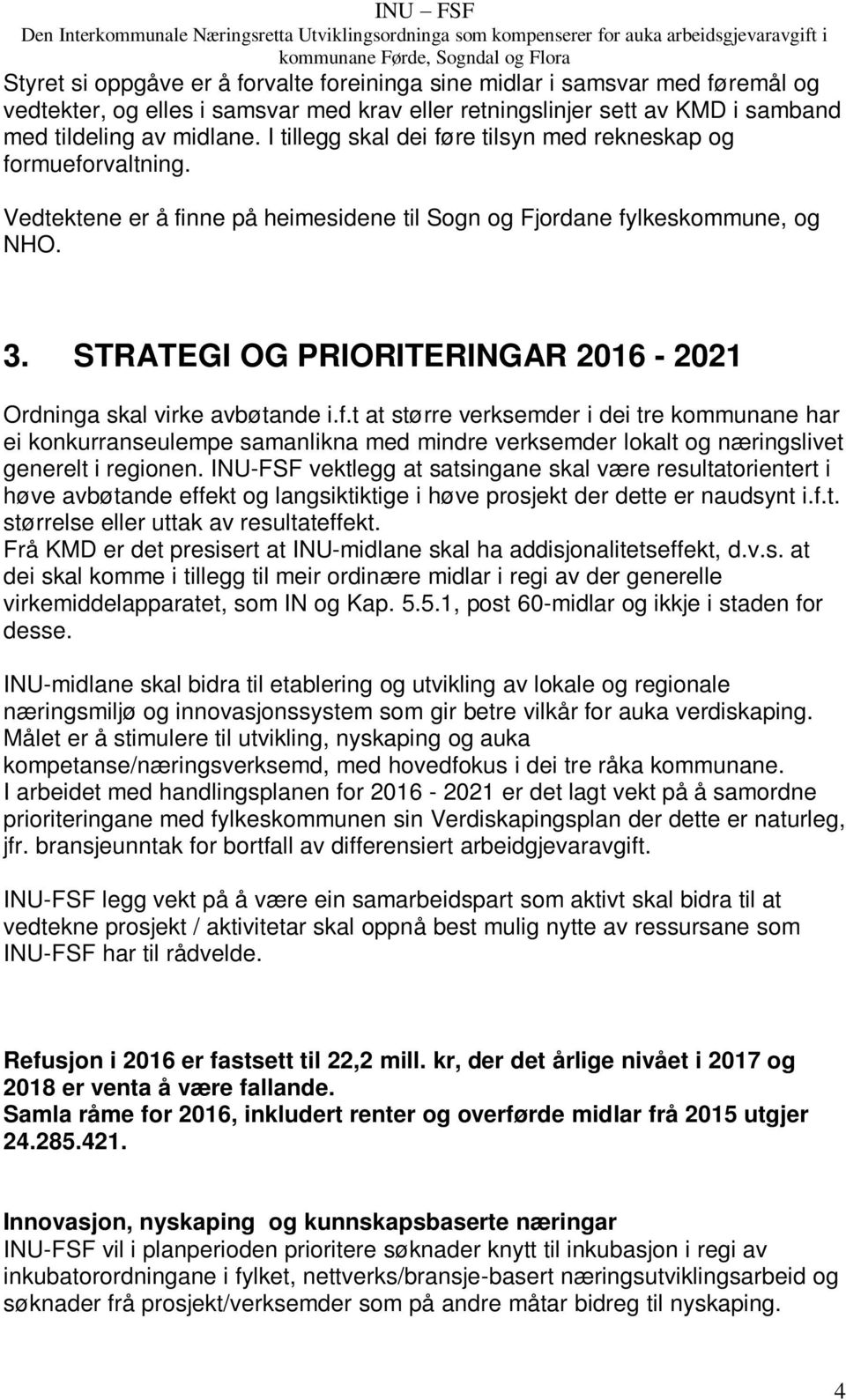 STRATEGI OG PRIORITERINGAR 2016-2021 Ordninga skal virke avbøtande i.f.