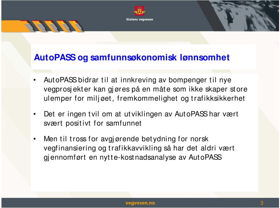 tvil om at utviklingen av AutoPASS har vært svært positivt for samfunnet Men til tross for avgjørende betydning