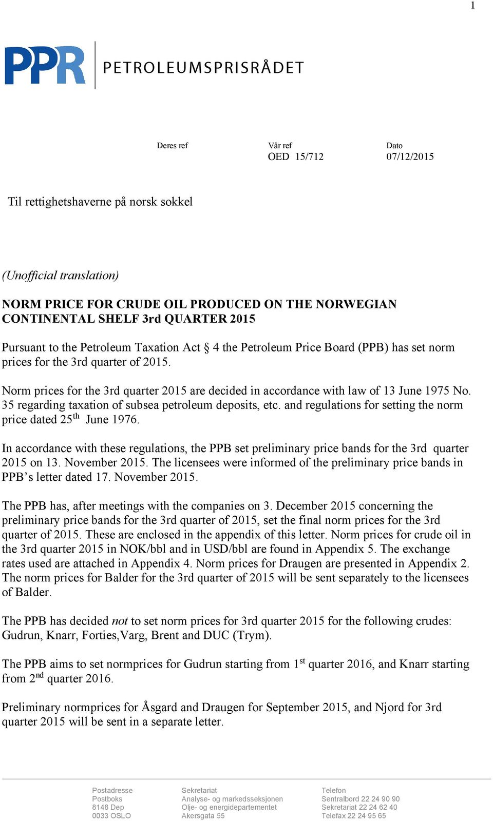 Norm prices for the 3rd quarter 2015 are decided in accordance with law of 13 June 1975 No. 35 regarding taxation of subsea petroleum deposits, etc.