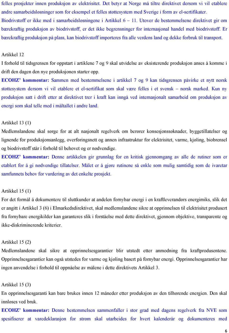 Biodrivstoff er ikke med i samarbeidsløsningene i Artikkel 6 11.