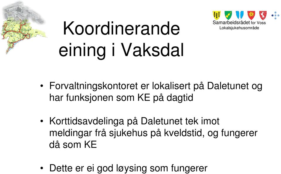 som KE på dagtid Korttidsavdelinga på Daletunet tek imot meldingar