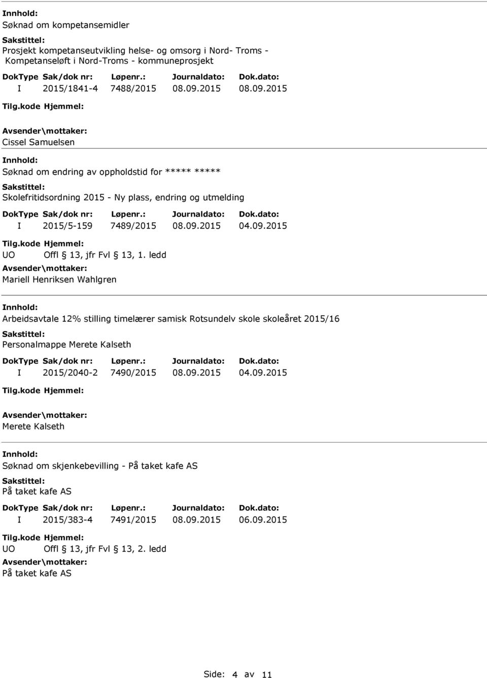 Henriksen Wahlgren Arbeidsavtale 12% stilling timelærer samisk Rotsundelv skole skoleåret 2015/16 Personalmappe Merete Kalseth 2015/2040-2 7490/2015 Merete