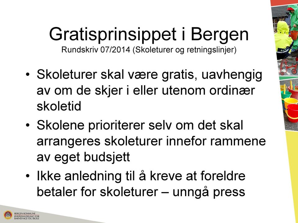 skoletid Skolene prioriterer selv om det skal arrangeres skoleturer innefor