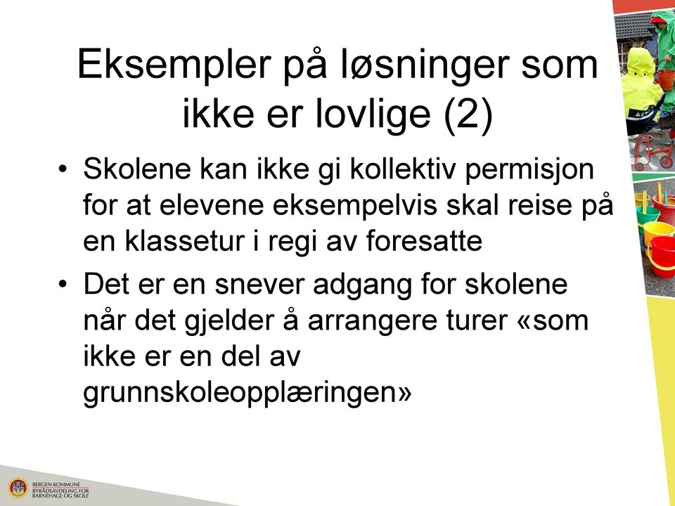 klassetur i regi av foresatte Det er en snever adgang for skolene