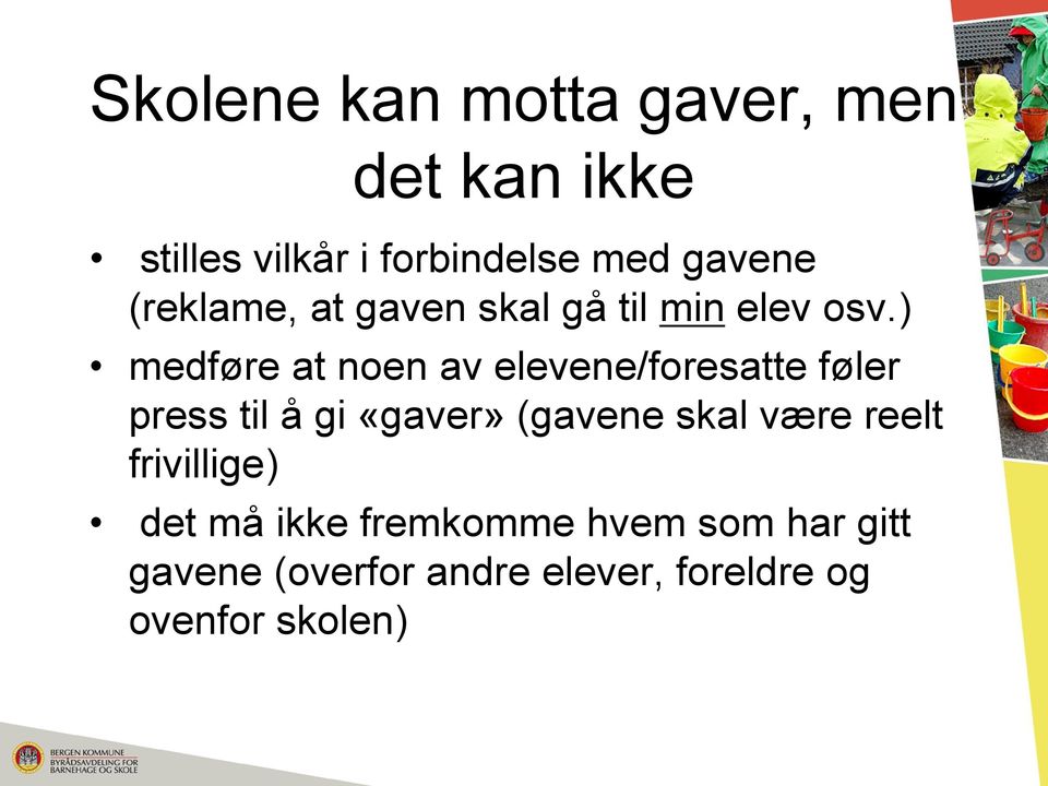 ) medføre at noen av elevene/foresatte føler press til å gi «gaver» (gavene skal