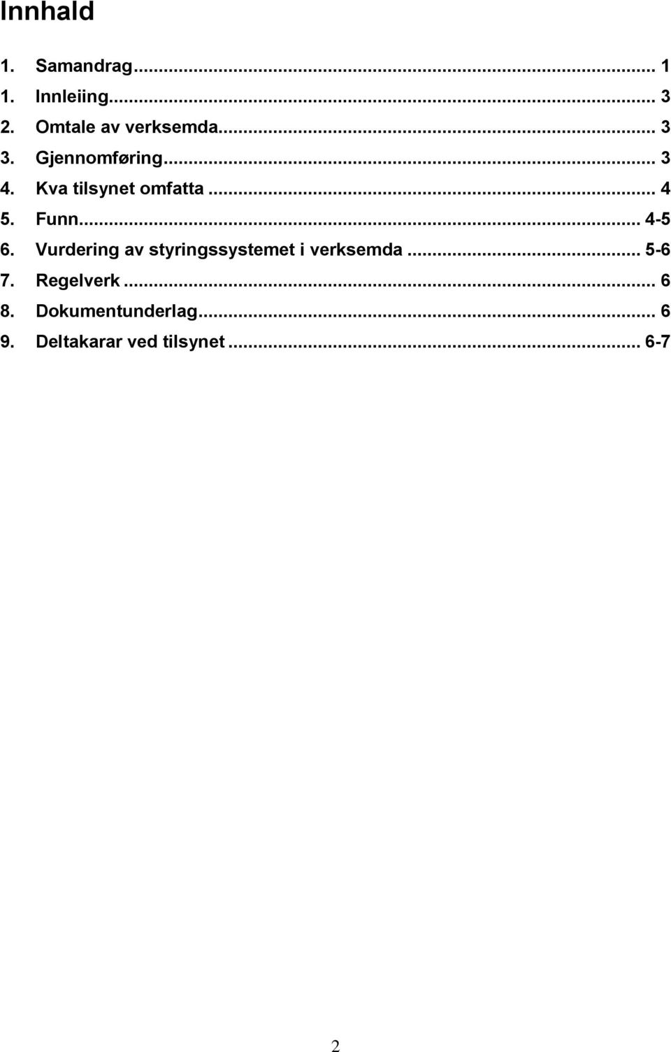 .. 4-5 6. Vurdering av styringssystemet i verksemda... 5-6 7.