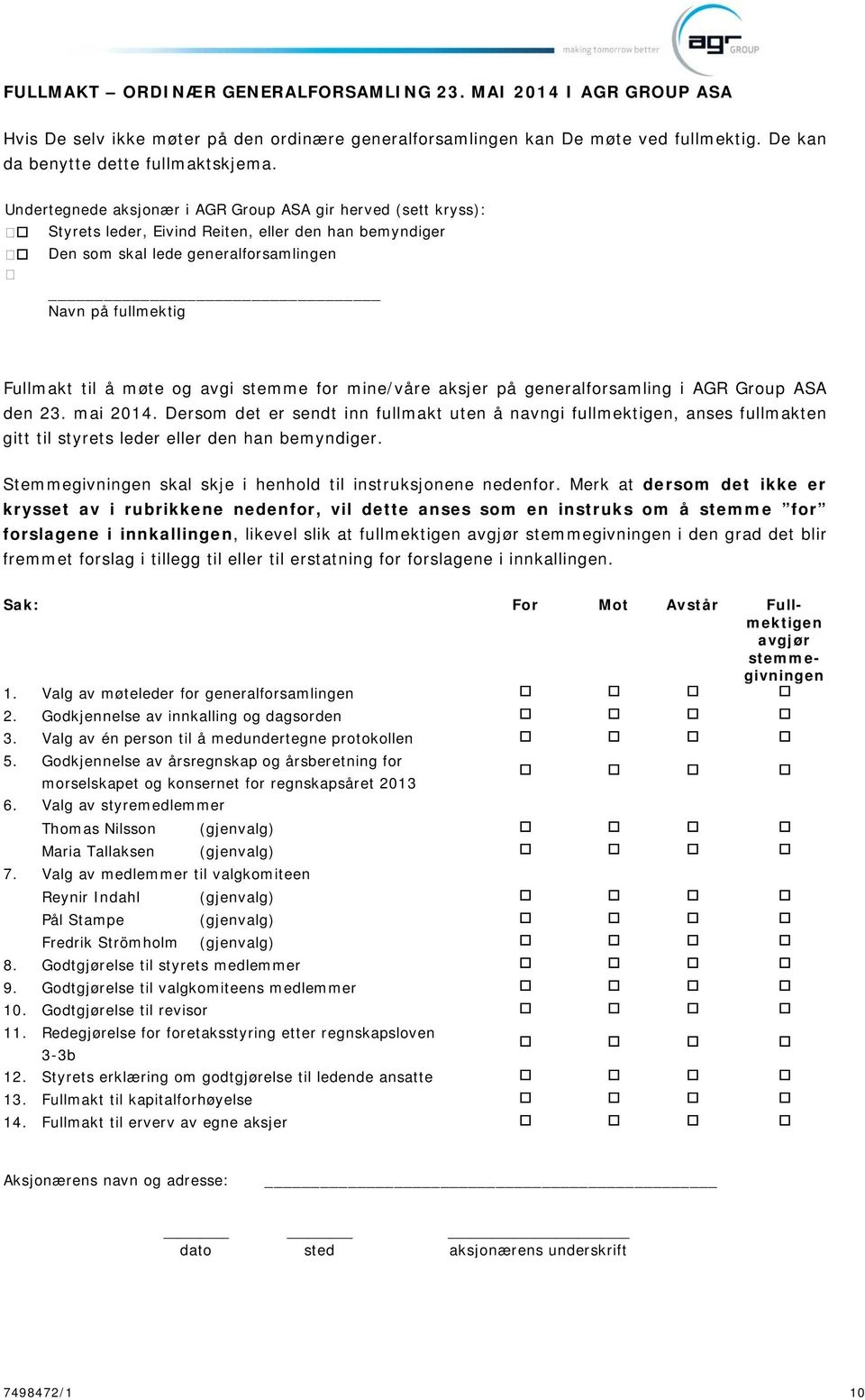 avgi stemme for mine/våre aksjer på generalforsamling i AGR Group ASA den 23. mai 2014.