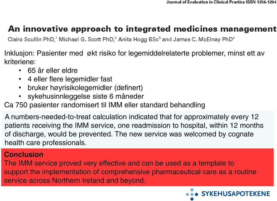 receiving the IMM service, one readmission to hospital, within 12 months of discharge, would be prevented. The new service was welcomed by cognate health care professionals.
