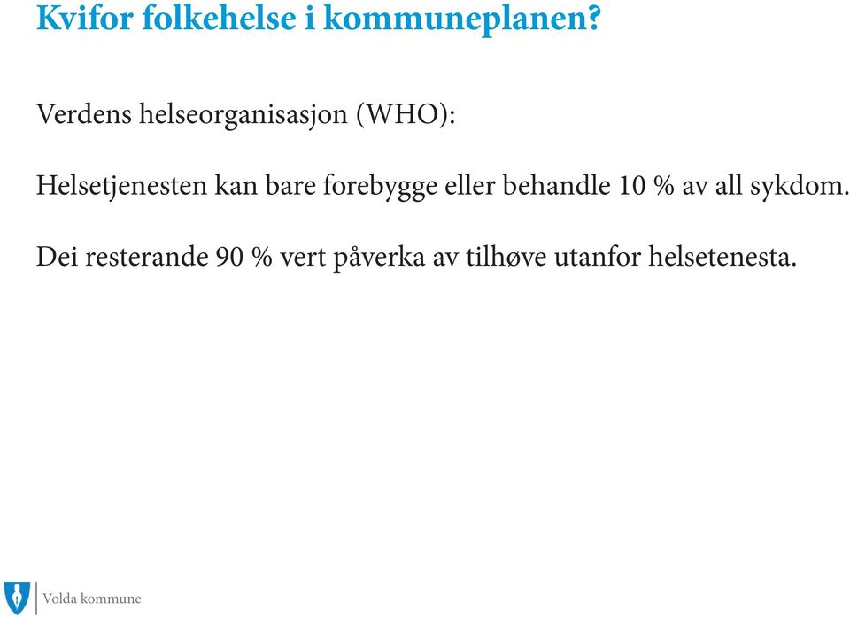 kan bare forebygge eller behandle 10 % av all