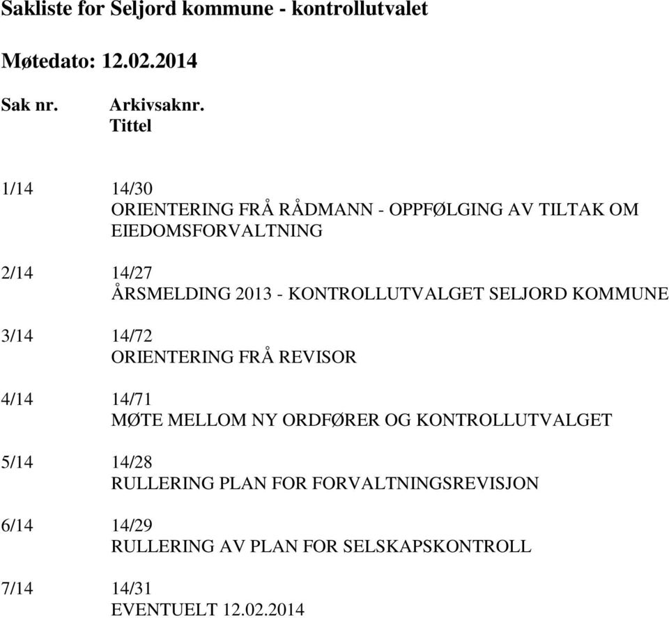 ÅRSMELDING 2013 - KONTROLLUTVALGET SELJORD KOMMUNE 3/14 14/72 ORIENTERING FRÅ REVISOR 4/14 14/71 MØTE