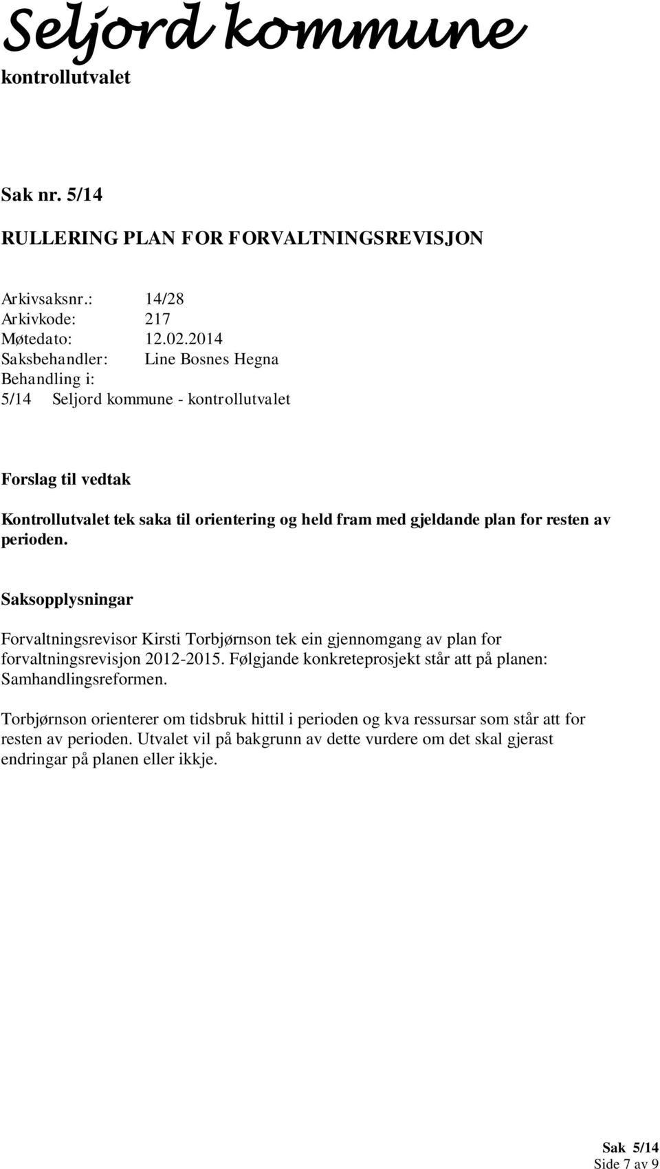 Forvaltningsrevisor Kirsti Torbjørnson tek ein gjennomgang av plan for forvaltningsrevisjon 2012-2015.