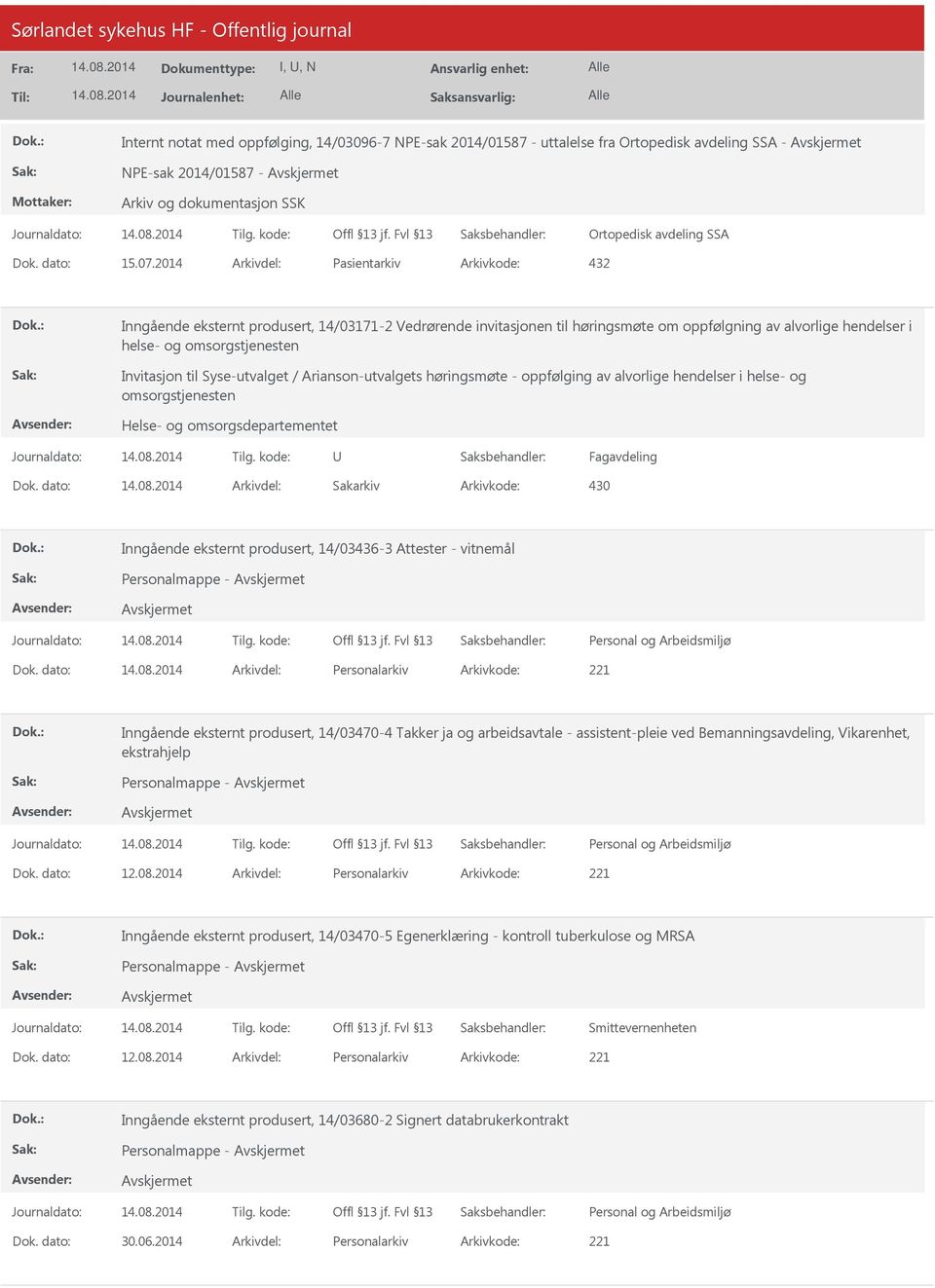 Invitasjon til Syse-utvalget / Arianson-utvalgets høringsmøte - oppfølging av alvorlige hendelser i helse- og omsorgstjenesten Helse- og omsorgsdepartementet U Fagavdeling Dok.