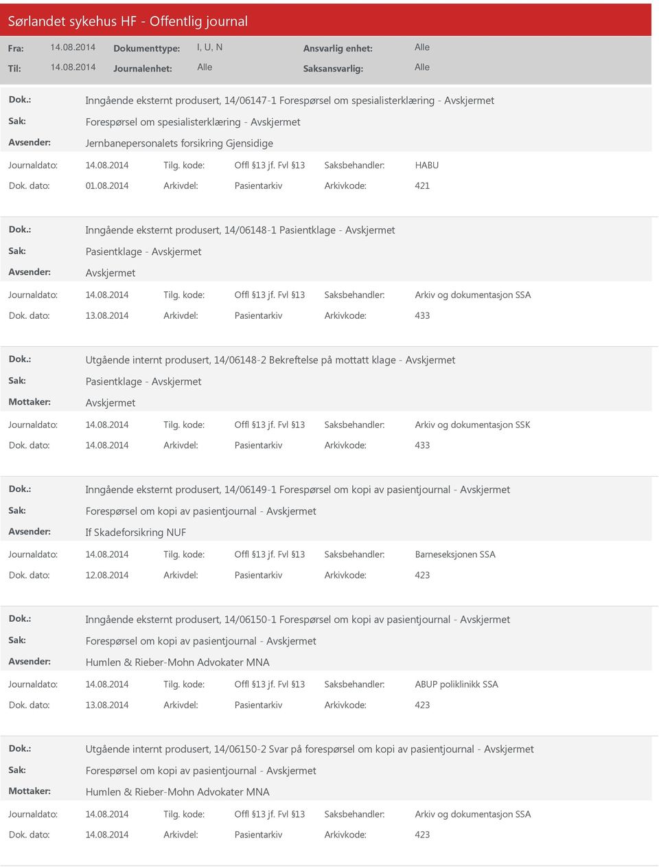 2014 Arkivdel: Pasientarkiv Arkivkode: 433 Utgående internt produsert, 14/06148-2 Bekreftelse på mottatt klage - Pasientklage - Dok.