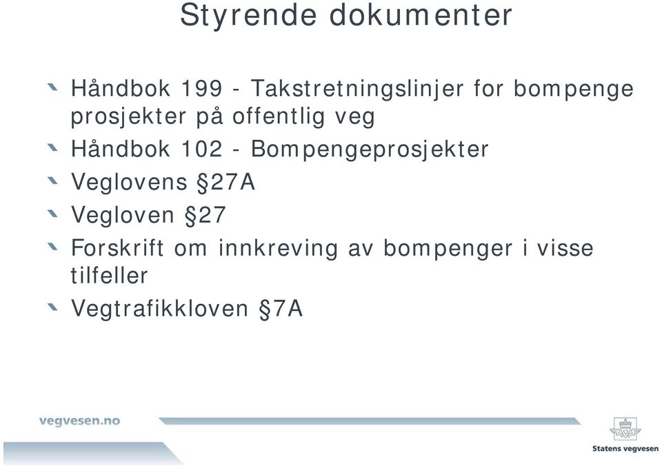 Bompengeprosjekter Veglovens 27A Vegloven 27 Forskrift