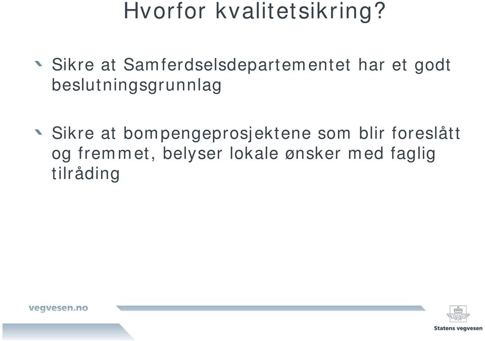 beslutningsgrunnlag Sikre at bompengeprosjektene