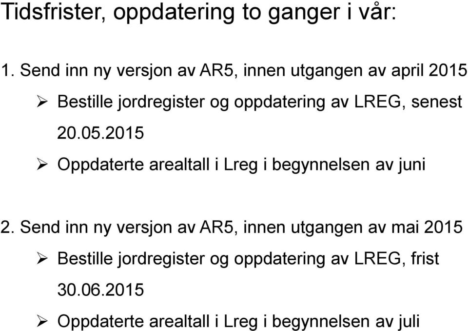 LREG, senest 20.05.2015 Oppdaterte arealtall i Lreg i begynnelsen av juni 2.