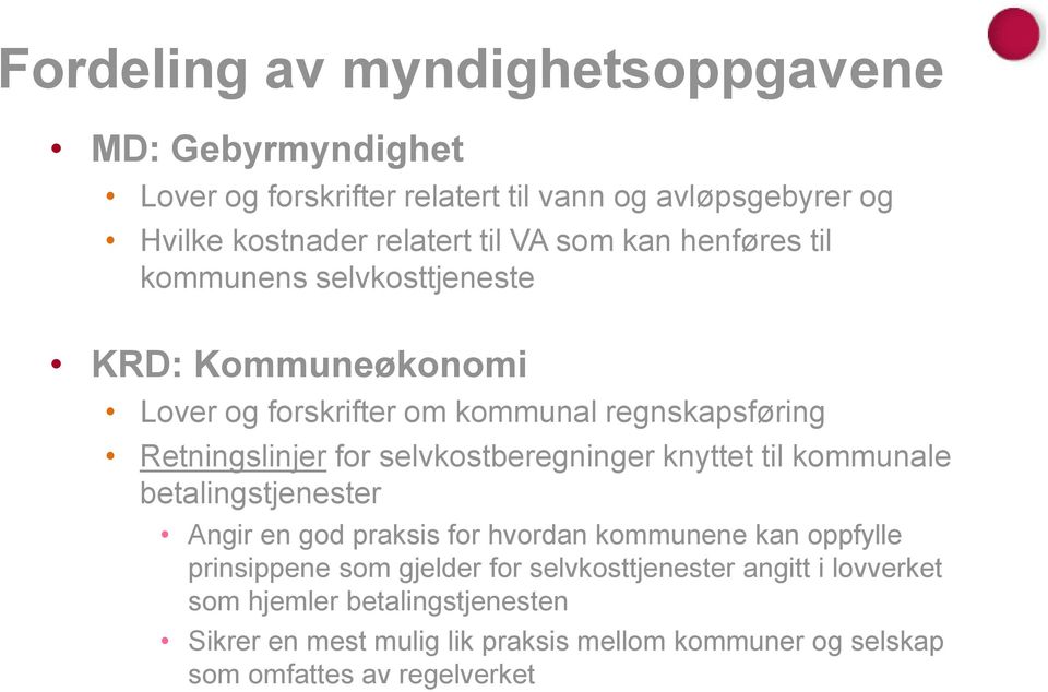 selvkostberegninger knyttet til kommunale betalingstjenester Angir en god praksis for hvordan kommunene kan oppfylle prinsippene som gjelder for