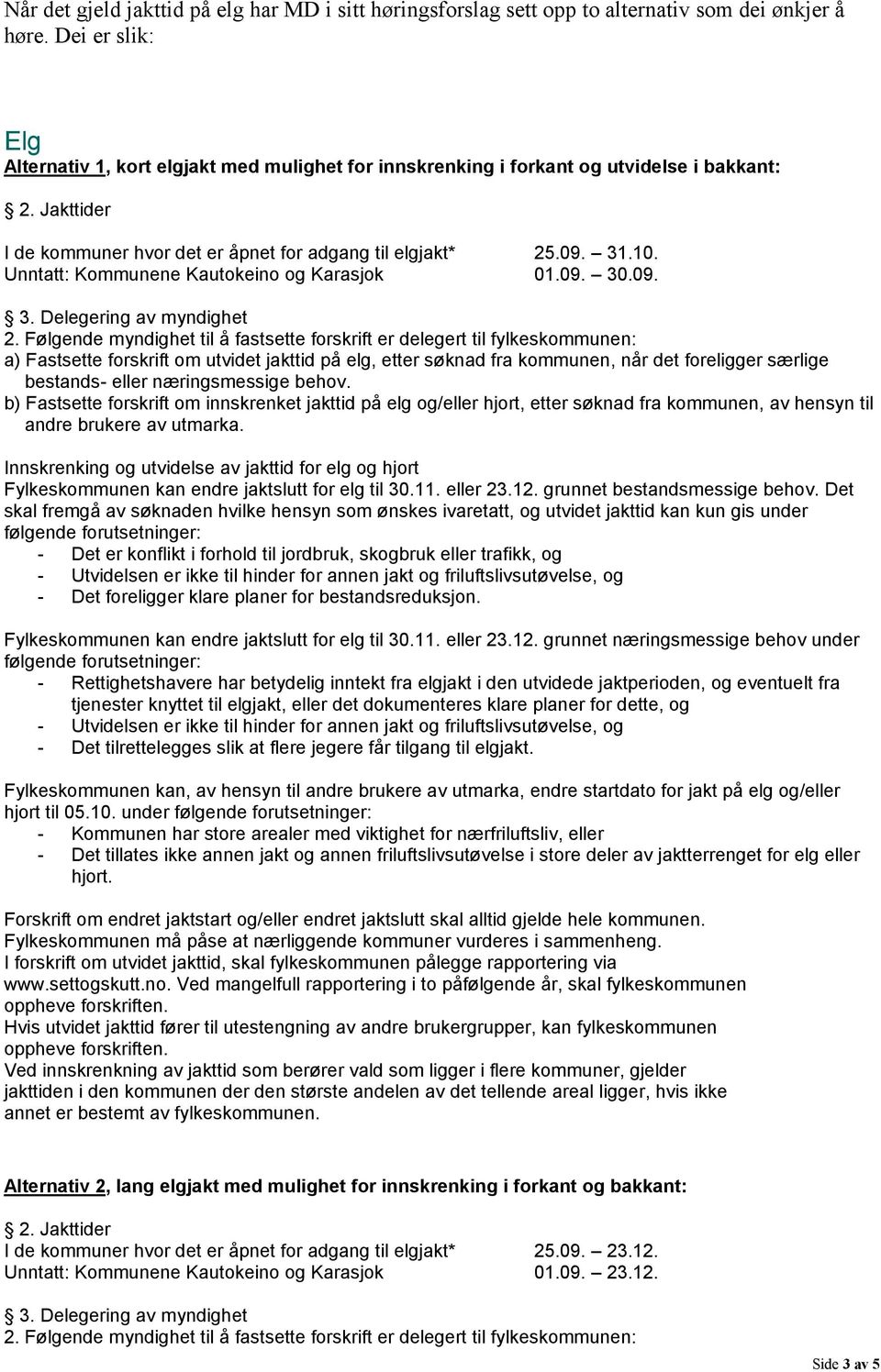 Unntatt: Kommunene Kautokeino og Karasjok 01.09. 30.09. 3. Delegering av myndighet 2.