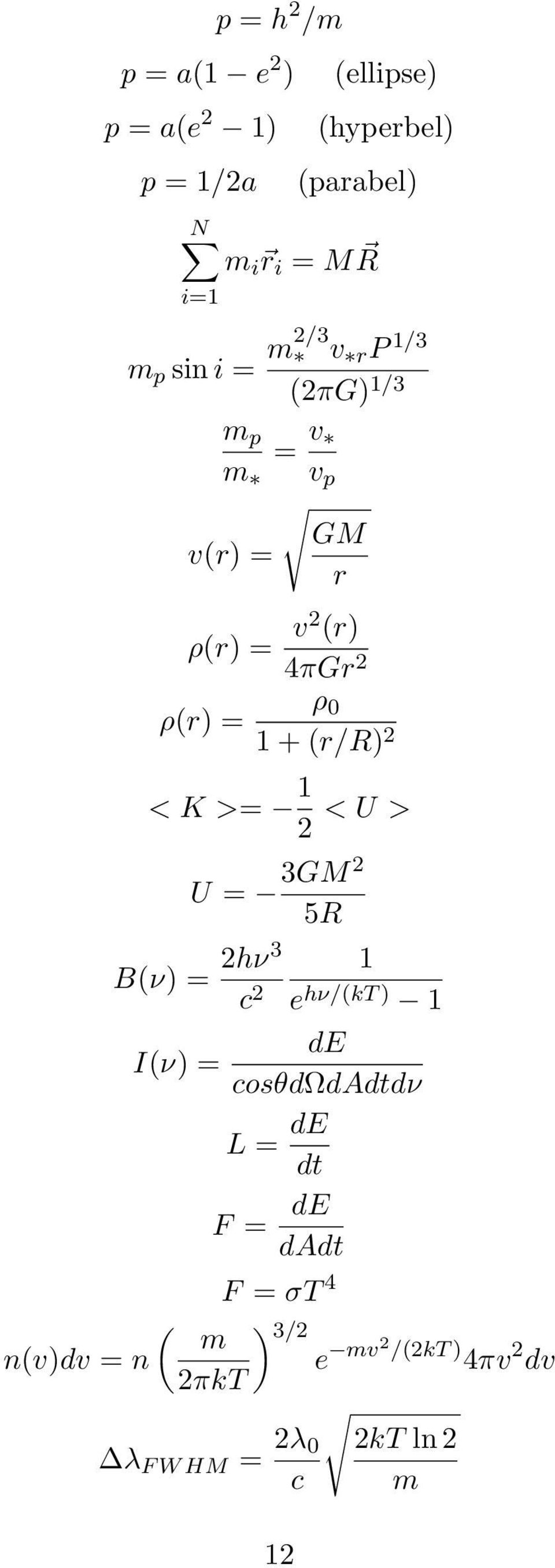 (r/r) 2 < K >= 1 2 < U > U = 3GM 2 5R B(ν) = 2hν3 1 c 2 e hν/(kt ) 1 de I(ν) = cosθdωdadtdν L = de