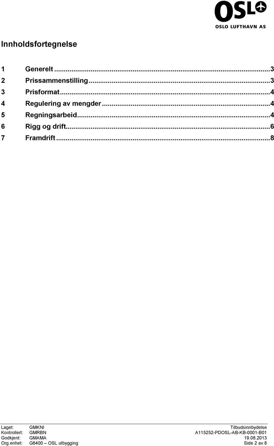 .. 4 4 Regulering av mengder... 4 5 Regningsarbeid.