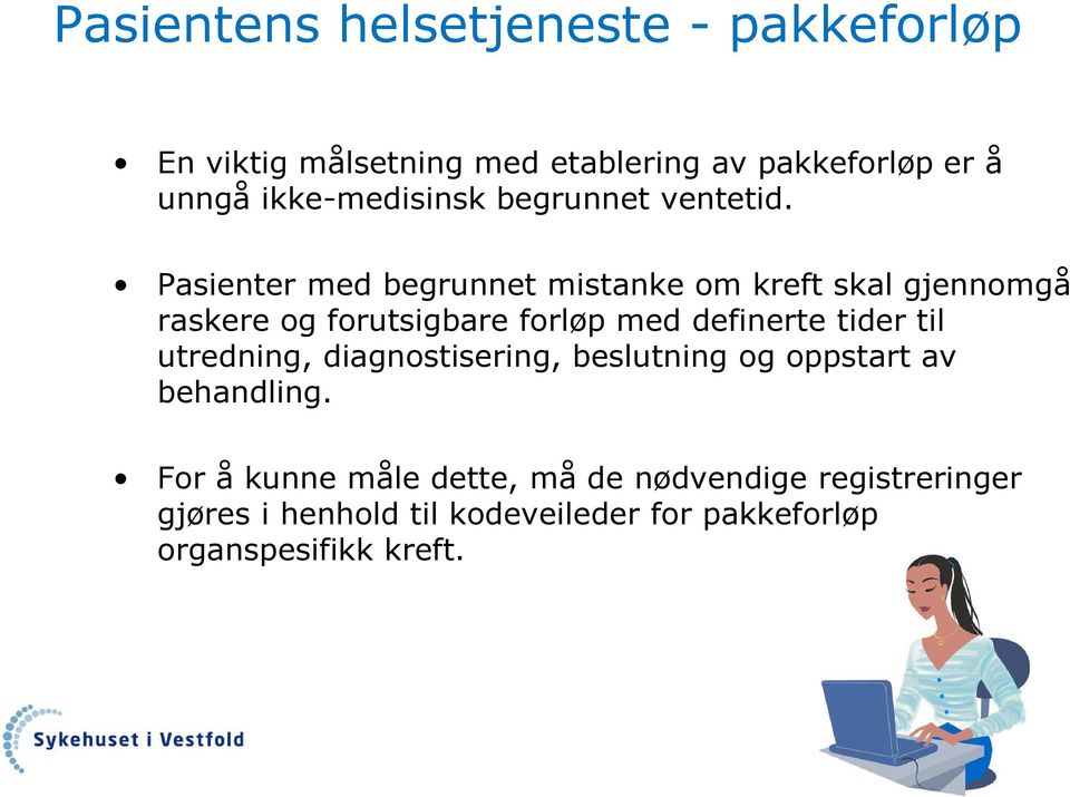 Pasienter med begrunnet mistanke om kreft skal gjennomgå raskere og forutsigbare forløp med definerte tider