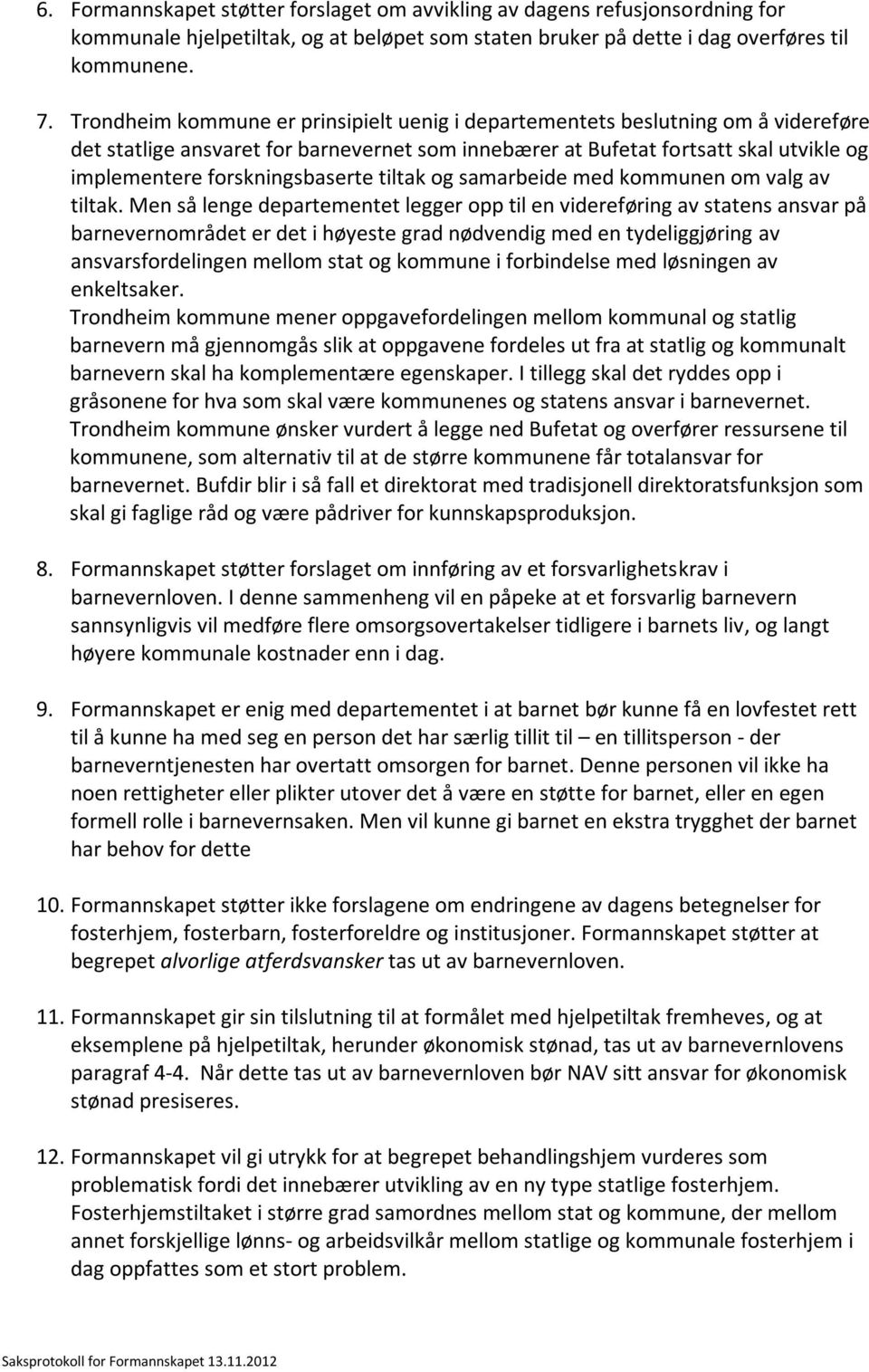 forskningsbaserte tiltak og samarbeide med kommunen om valg av tiltak.