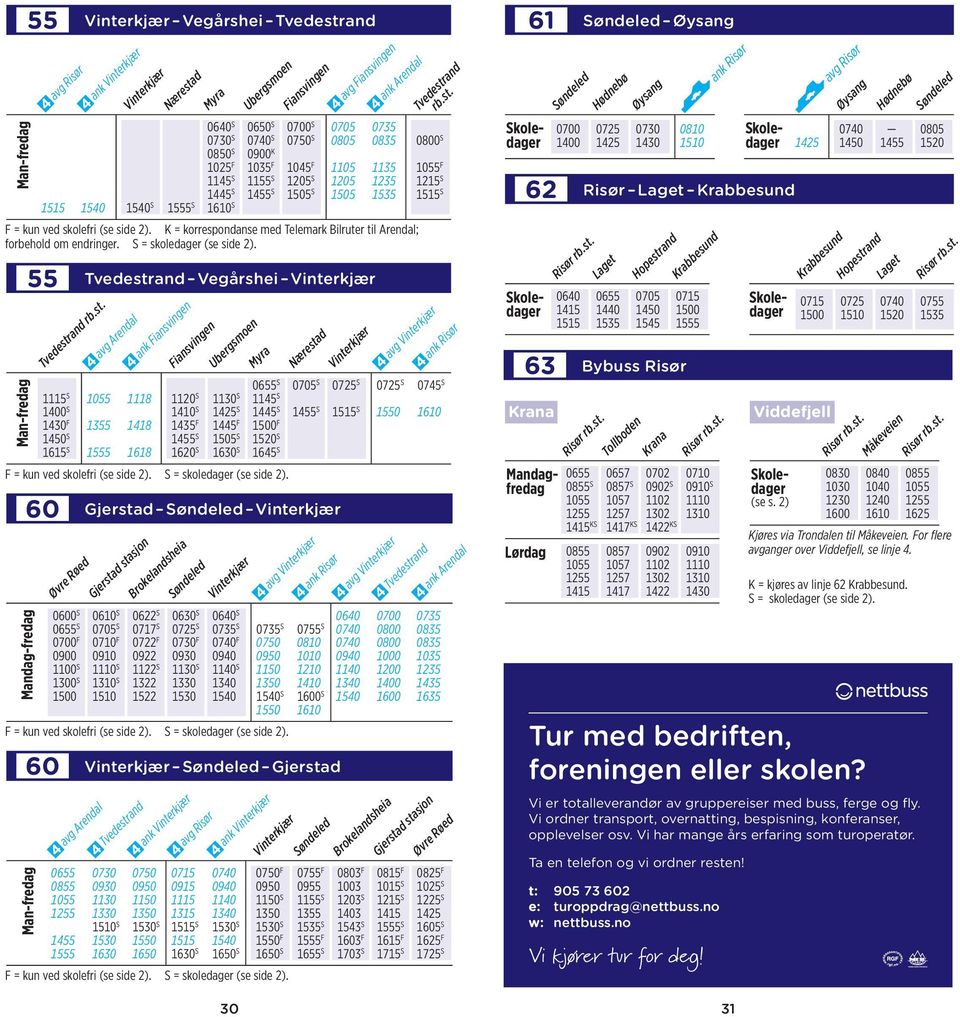 K = korrespondanse med Telemark Bilruter til Arendal; forbehold om endringer. S = skoledager (se side 2).